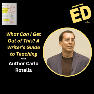 What Can I Get Out of This? A Writer’s Guide to Teaching with Author Carlo Rotella