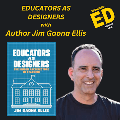 Educators As Designers with Author Jim Gaona Ellis