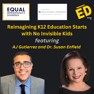 No Invisible Kids | Reimagining K12 Education with AJ Gutierrez and Dr. Susan Enfield